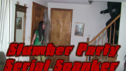 Slumber Party Serial Spanker