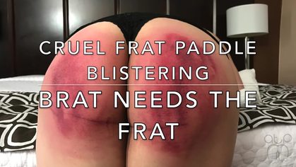 Cruel Frat Paddle Blistering - Brat needs the Frat